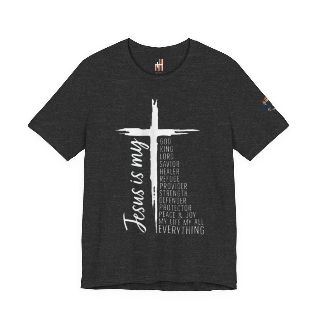 Jesus Is My Everything T-shirt – Cross List God King Lord Savior Christian T-shirt for Total Surrender Faith Printify