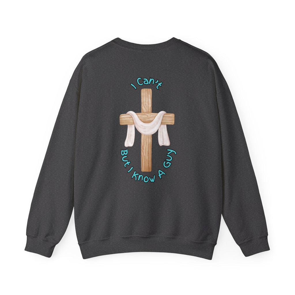 I Can’t, But I Know a Guy Sweatshirt – Jesus Cross Christian Sweatshirt for Cozy Faith Printify