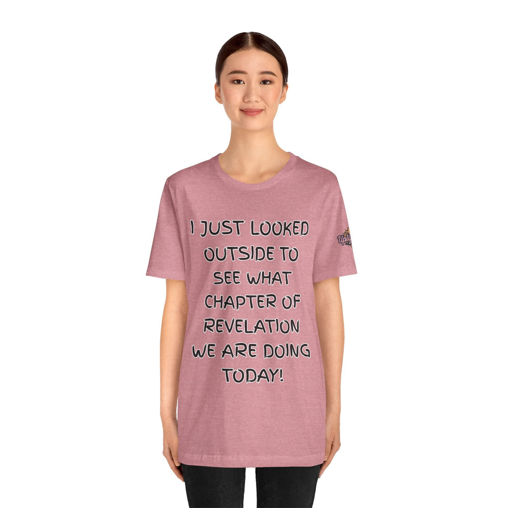What Chapter of Revelation T-shirt – I Looked Outside My Window Christian T-shirt for End Times Humor & Faith Printify