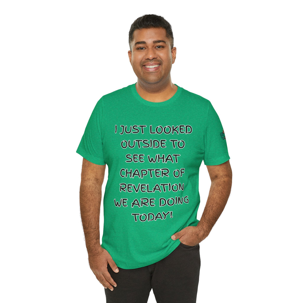 What Chapter of Revelation T-shirt – I Looked Outside My Window Christian T-shirt for End Times Humor & Faith Printify
