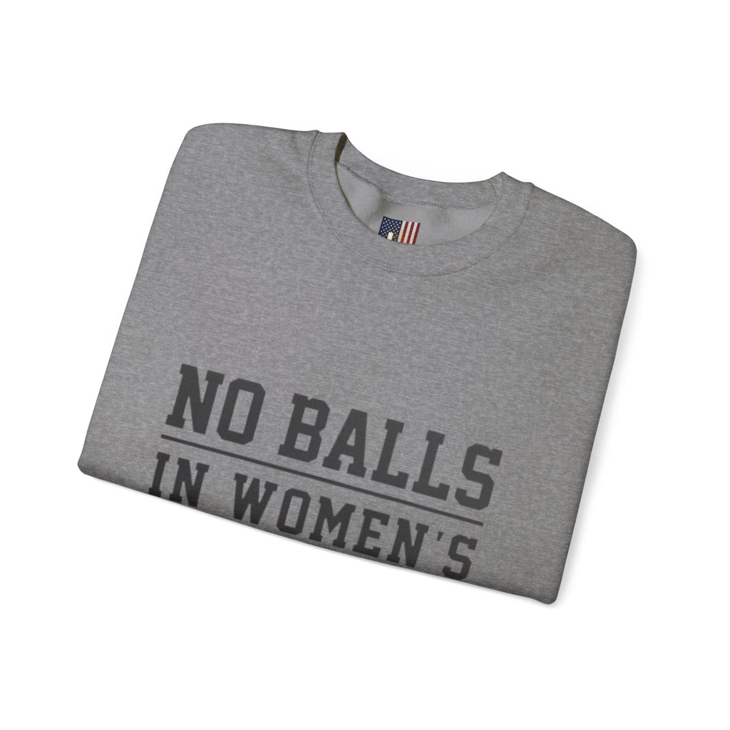No Balls in Women's Stalls Crewneck Sweatshirt — Bold Statement Pullover Printify