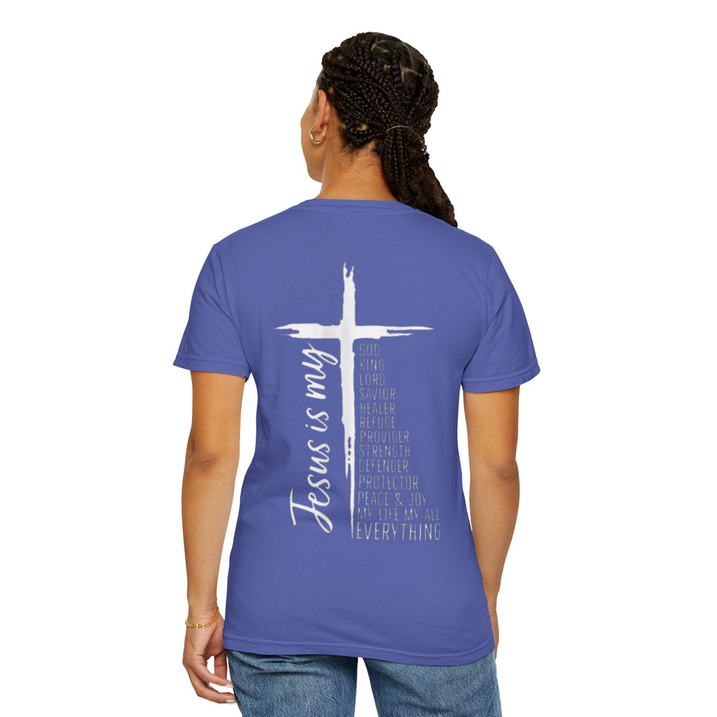 Jesus Is My Everything T-shirt – Cross List God King Lord Savior Christian T-shirt for Total Surrender Faith Printify