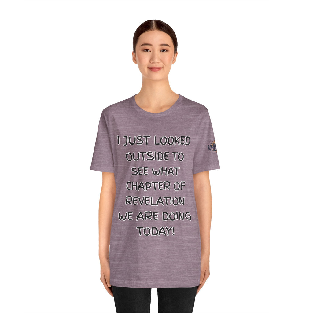 What Chapter of Revelation T-shirt – I Looked Outside My Window Christian T-shirt for End Times Humor & Faith Printify