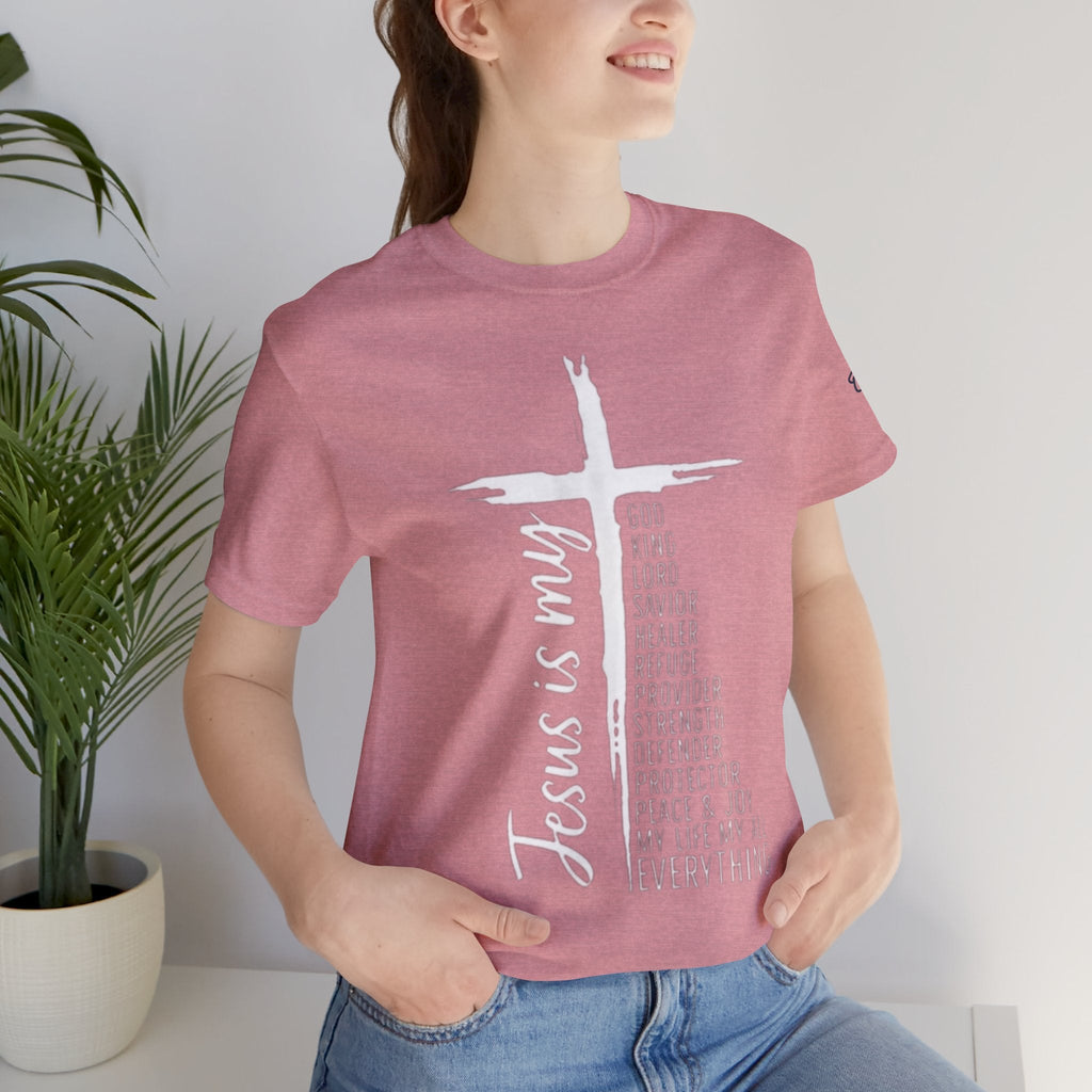 Jesus Is My Everything T-shirt – Cross List God King Lord Savior Christian T-shirt for Total Surrender Faith Printify