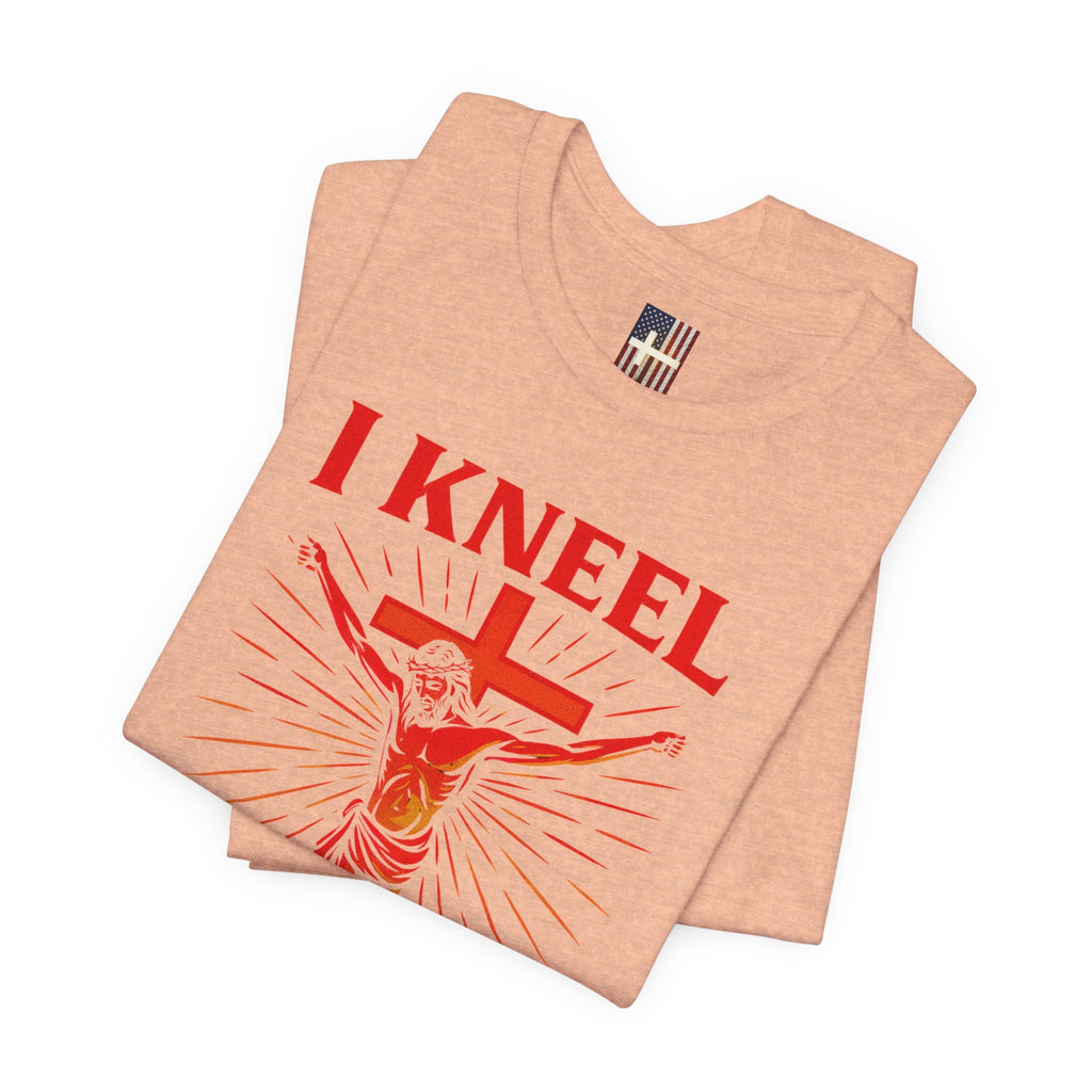 I Kneel to One Man T-shirt – Crucifixion Christian T-shirt for Unashamed Devotion & Bold Faith Printify