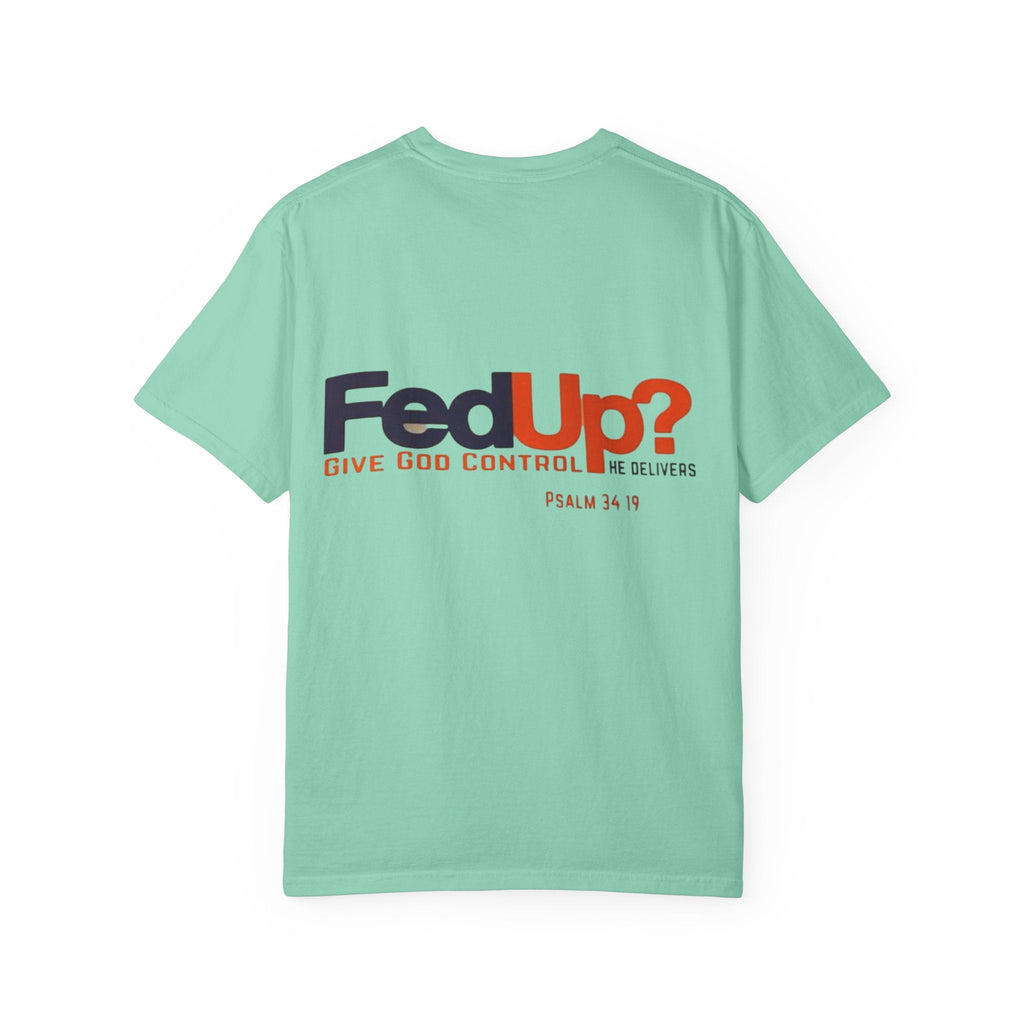 Fed Up? Give God Control, HE Delivers - Funny Christian T-shirt - Faith Parody T-shirt Printify
