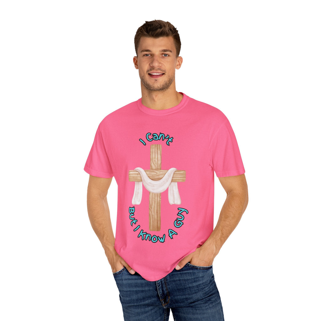 I Can’t, But I Know a Guy T-Shirt – Jesus Cross Christian Tee for Faithful Humor Printify
