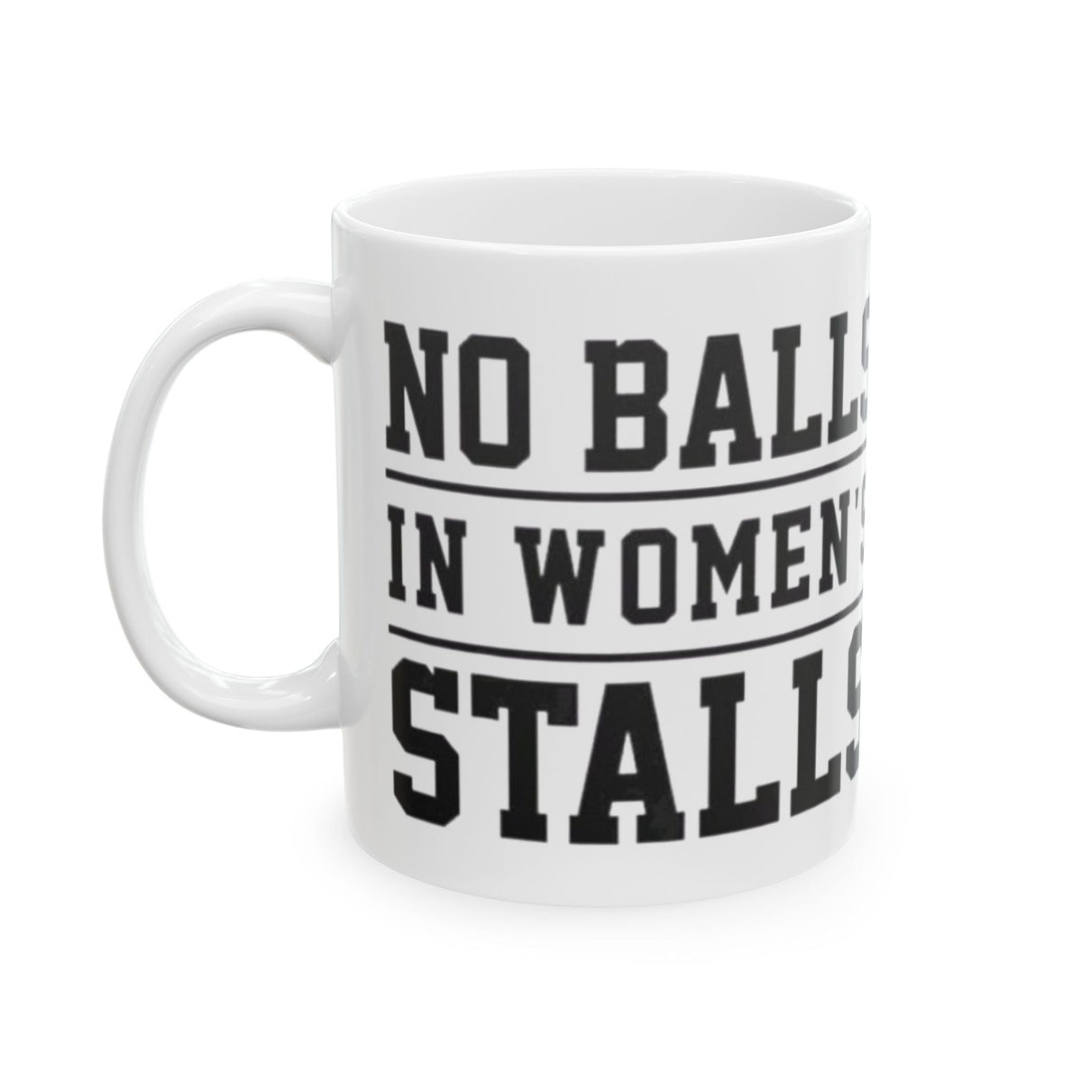 The Lord Decrees No Balls in Women's Stalls Ceramic Mug — Motivational Bold Typography (11oz/15oz) Printify