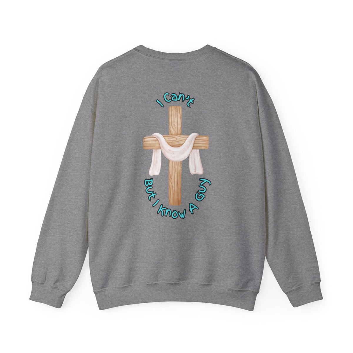 I Can’t, But I Know a Guy Sweatshirt – Jesus Cross Christian Sweatshirt for Cozy Faith Printify