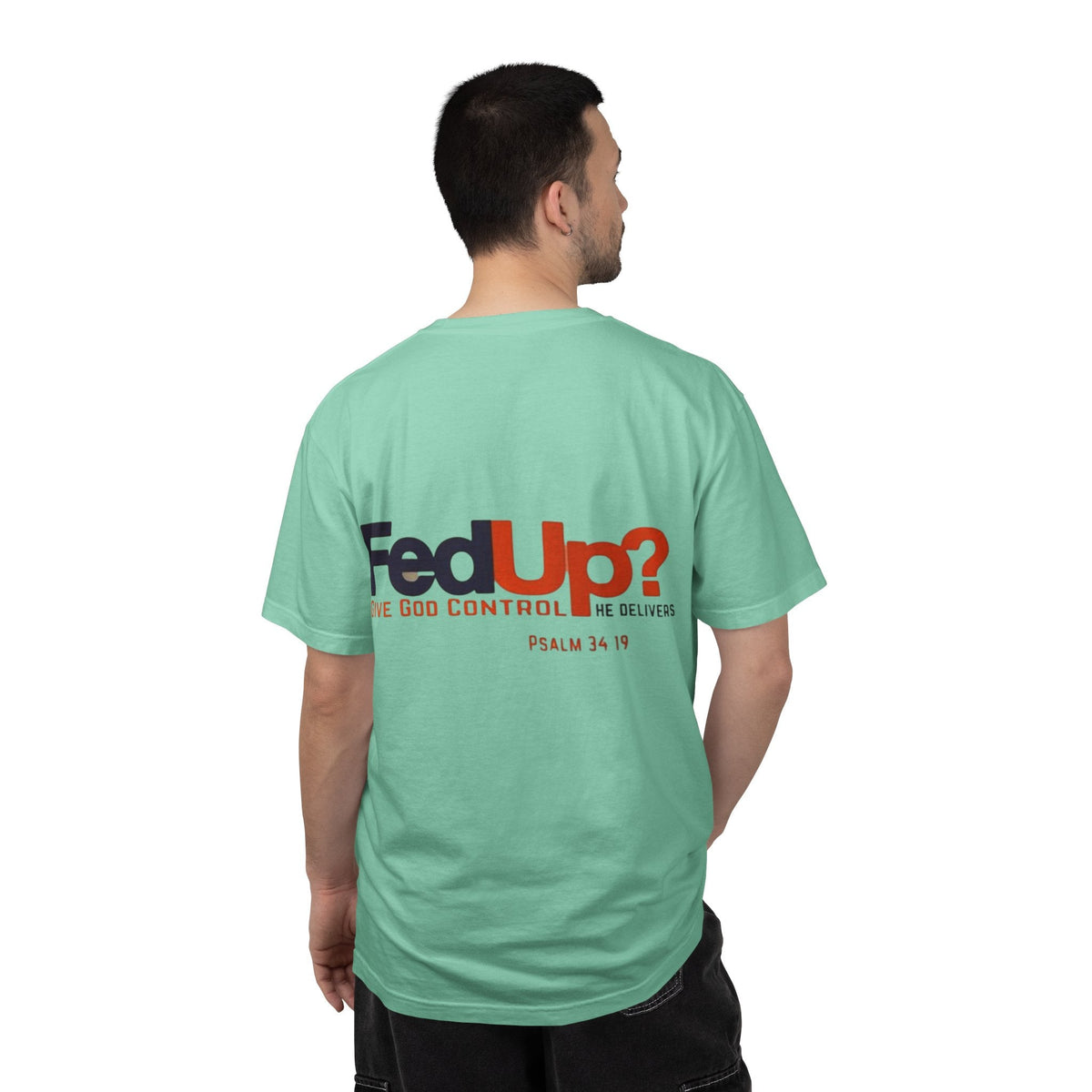 Fed Up? Give God Control, HE Delivers - Funny Christian T-shirt - Faith Parody T-shirt Printify