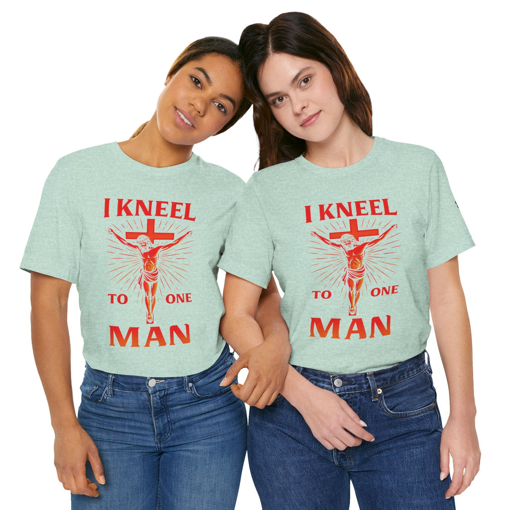 I Kneel to One Man T-shirt – Crucifixion Christian T-shirt for Unashamed Devotion & Bold Faith Printify