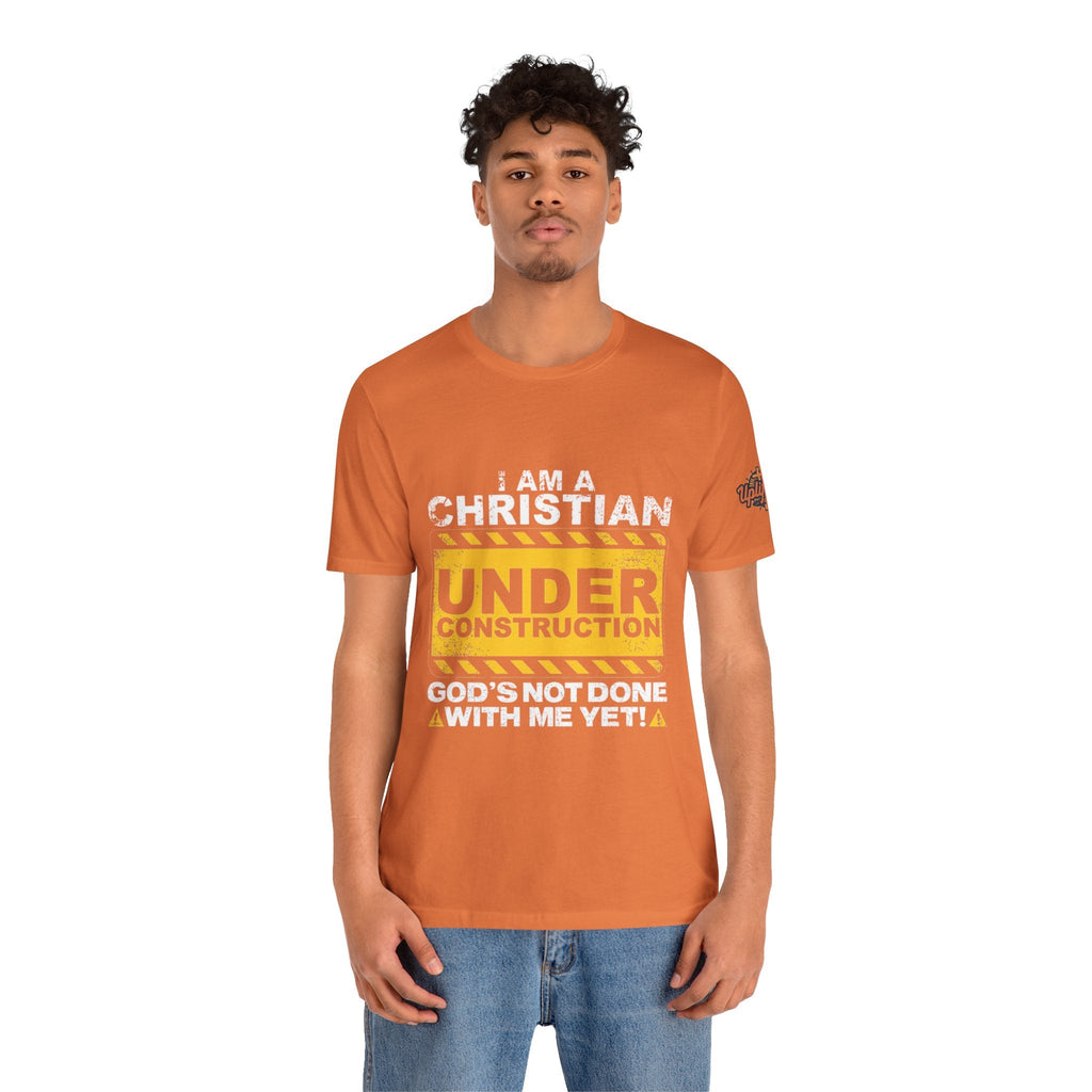 Christian Under Construction T-shirt | God Is Not Done With Me Yet T-shirt Printify