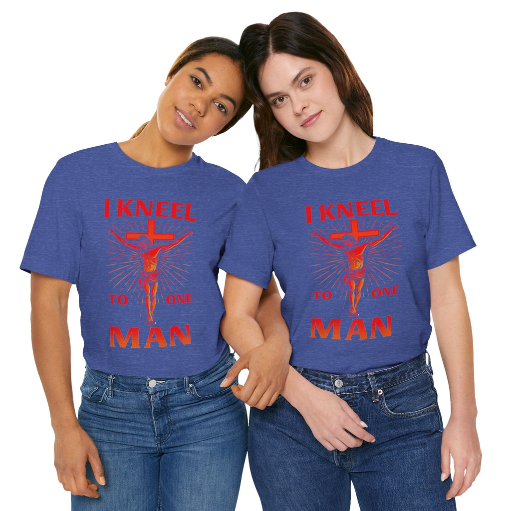 I Kneel to One Man T-shirt – Crucifixion Christian T-shirt for Unashamed Devotion & Bold Faith Printify