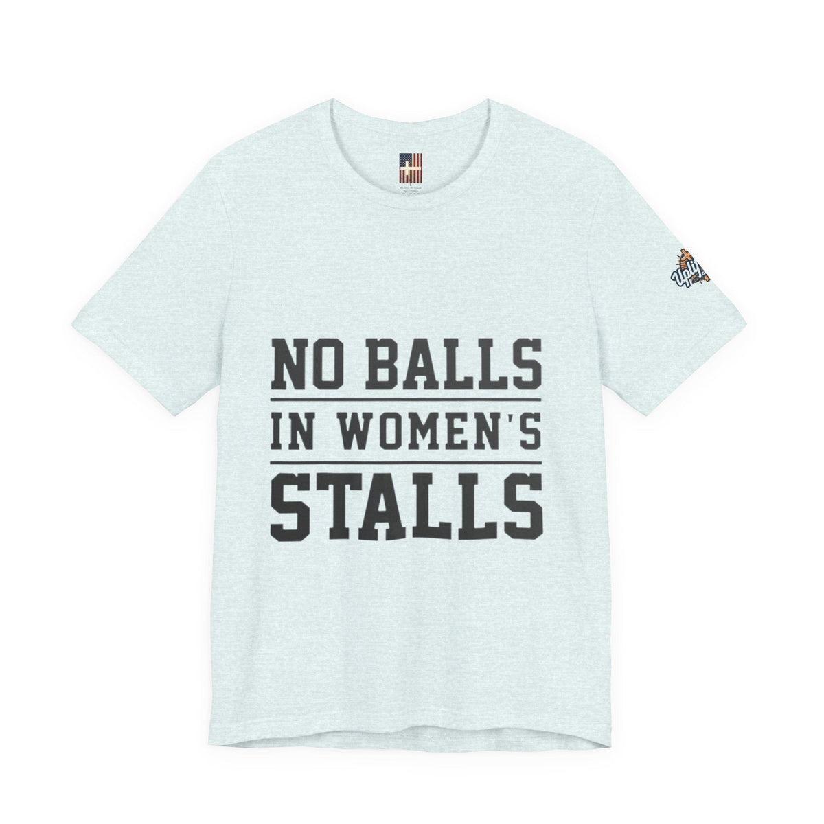 No Balls in Women's Stalls Statement T-Shirt Printify