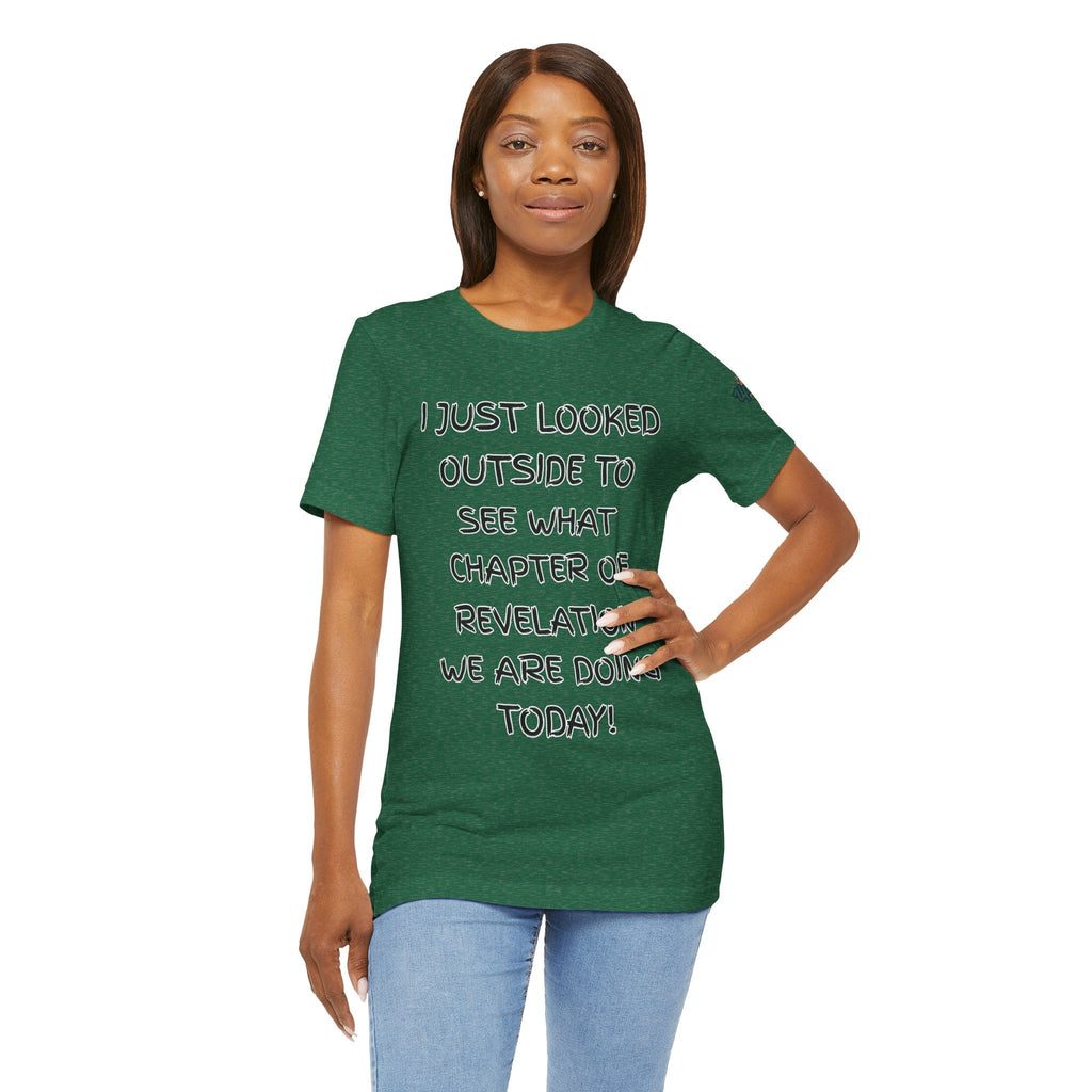 What Chapter of Revelation T-shirt – I Looked Outside My Window Christian T-shirt for End Times Humor & Faith Printify