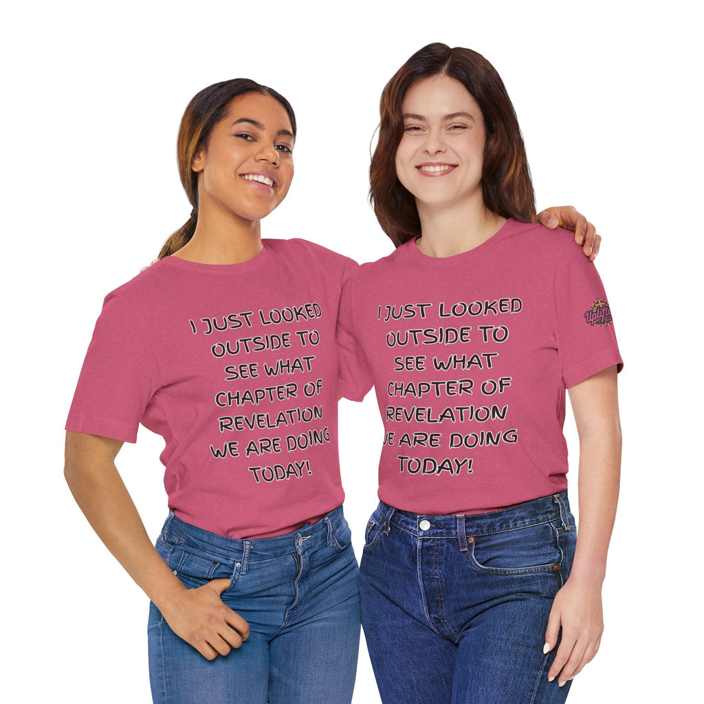 What Chapter of Revelation T-shirt – I Looked Outside My Window Christian T-shirt for End Times Humor & Faith Printify