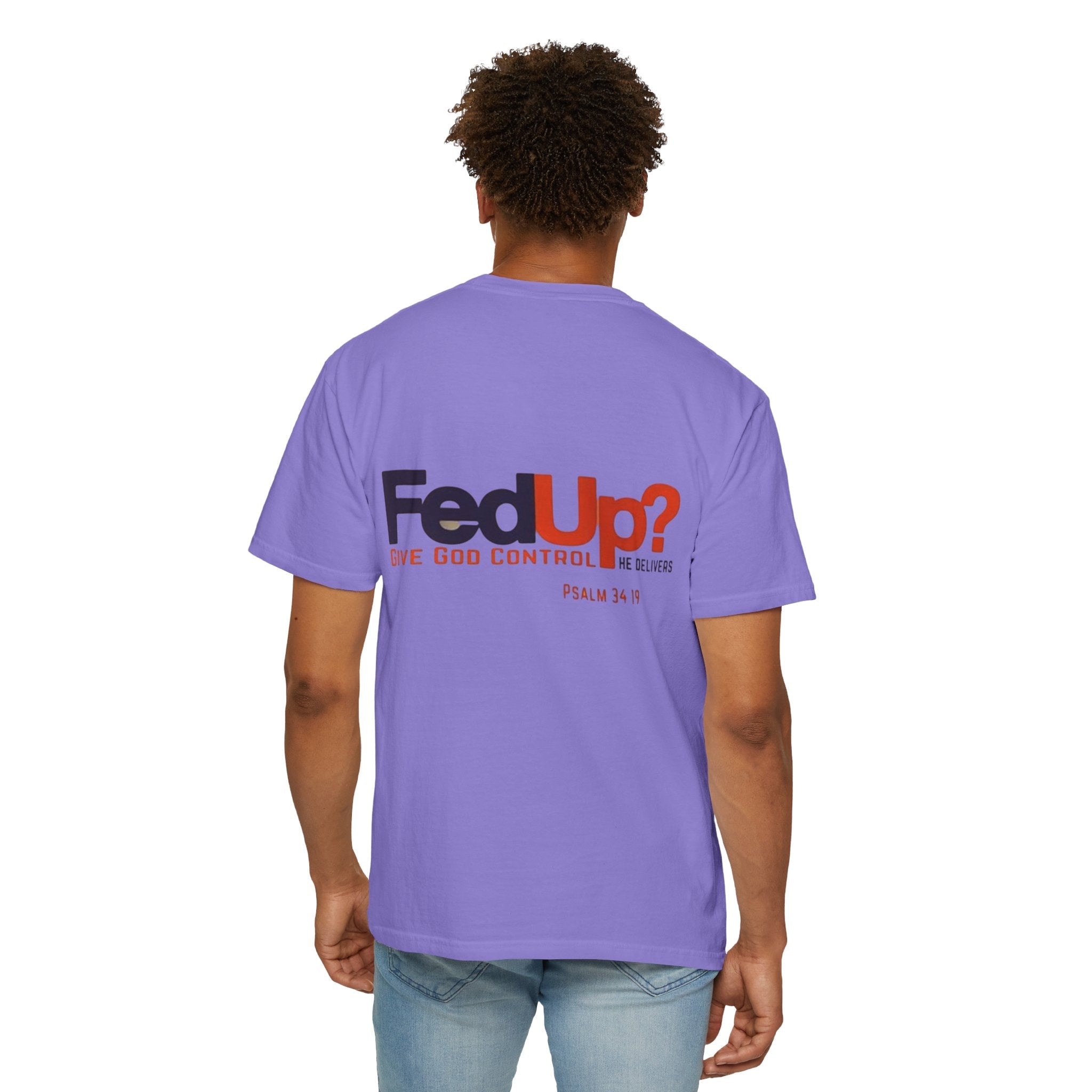 Fed Up? Give God Control, HE Delivers - Funny Christian T-shirt - Faith Parody T-shirt Printify