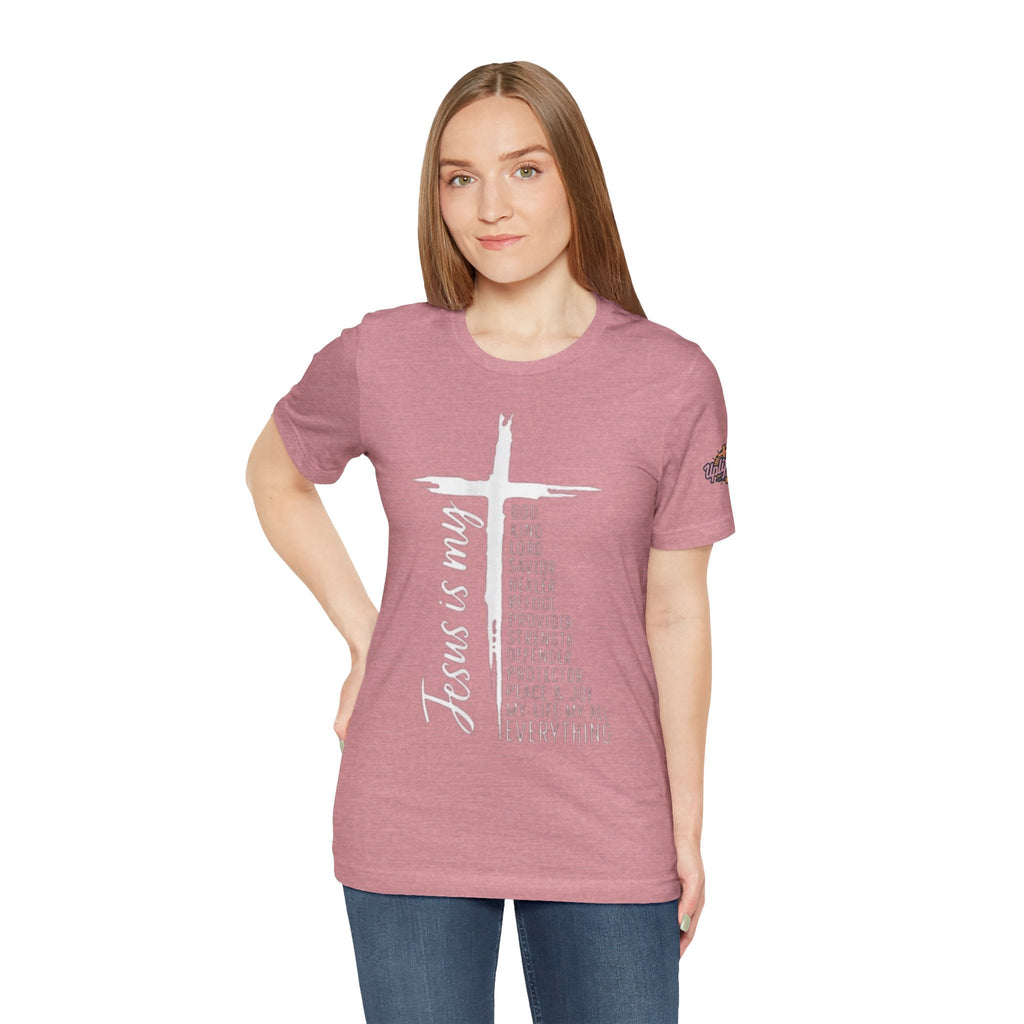 Jesus Is My Everything T-shirt – Cross List God King Lord Savior Christian T-shirt for Total Surrender Faith Printify