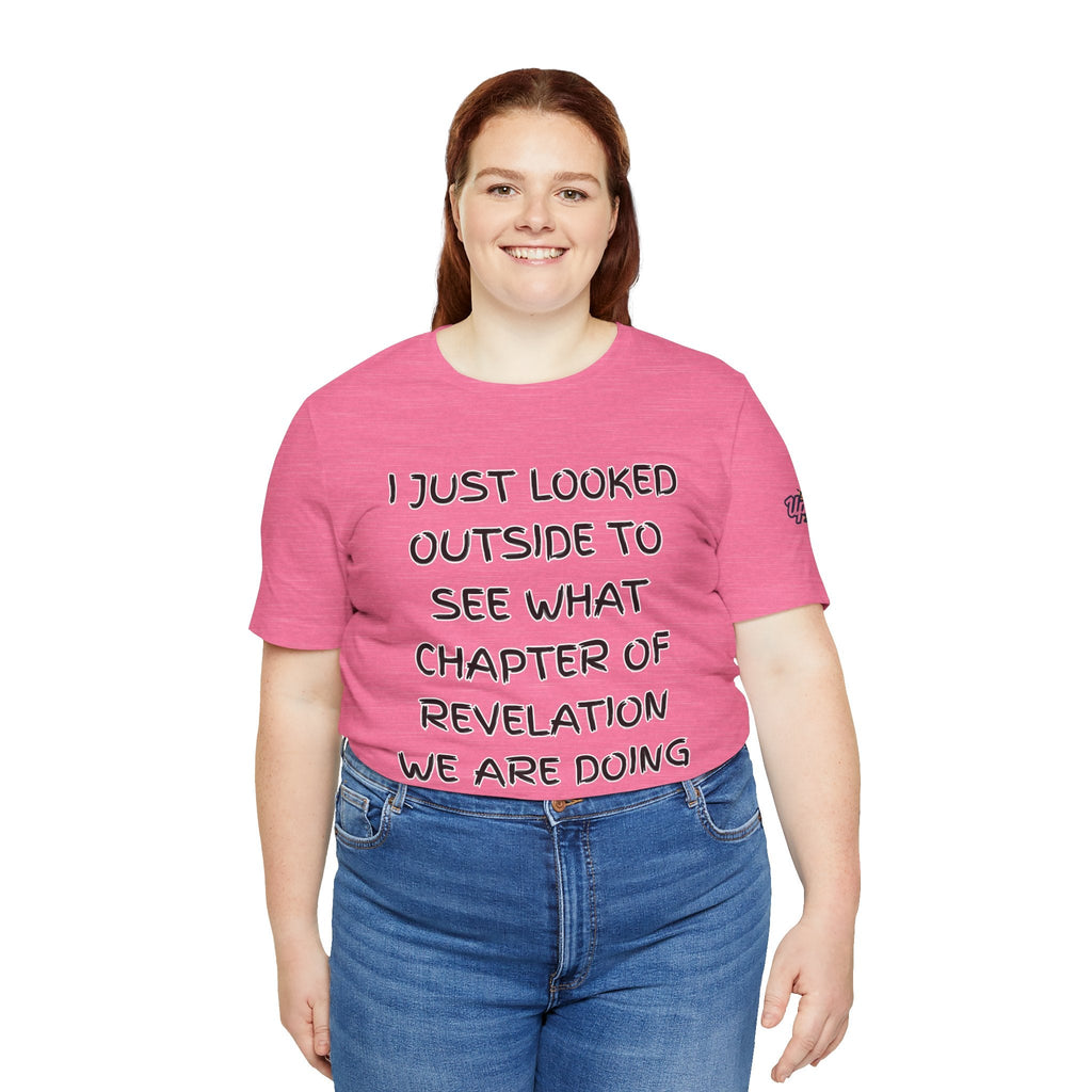 What Chapter of Revelation T-shirt – I Looked Outside My Window Christian T-shirt for End Times Humor & Faith Printify