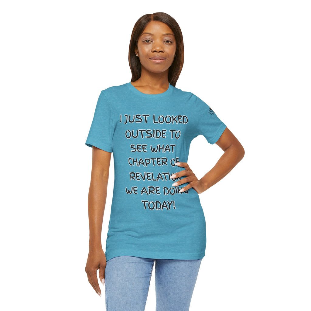 What Chapter of Revelation T-shirt – I Looked Outside My Window Christian T-shirt for End Times Humor & Faith Printify