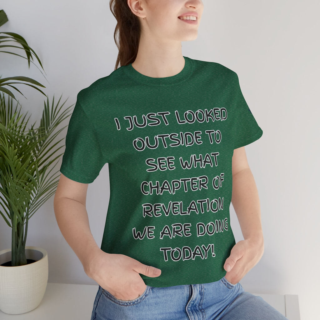 What Chapter of Revelation T-shirt – I Looked Outside My Window Christian T-shirt for End Times Humor & Faith Printify