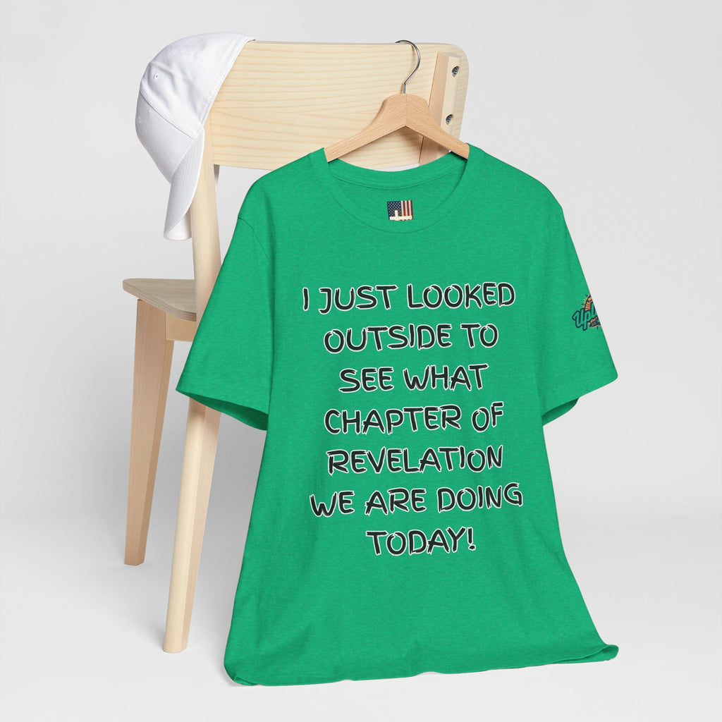 What Chapter of Revelation T-shirt – I Looked Outside My Window Christian T-shirt for End Times Humor & Faith Printify