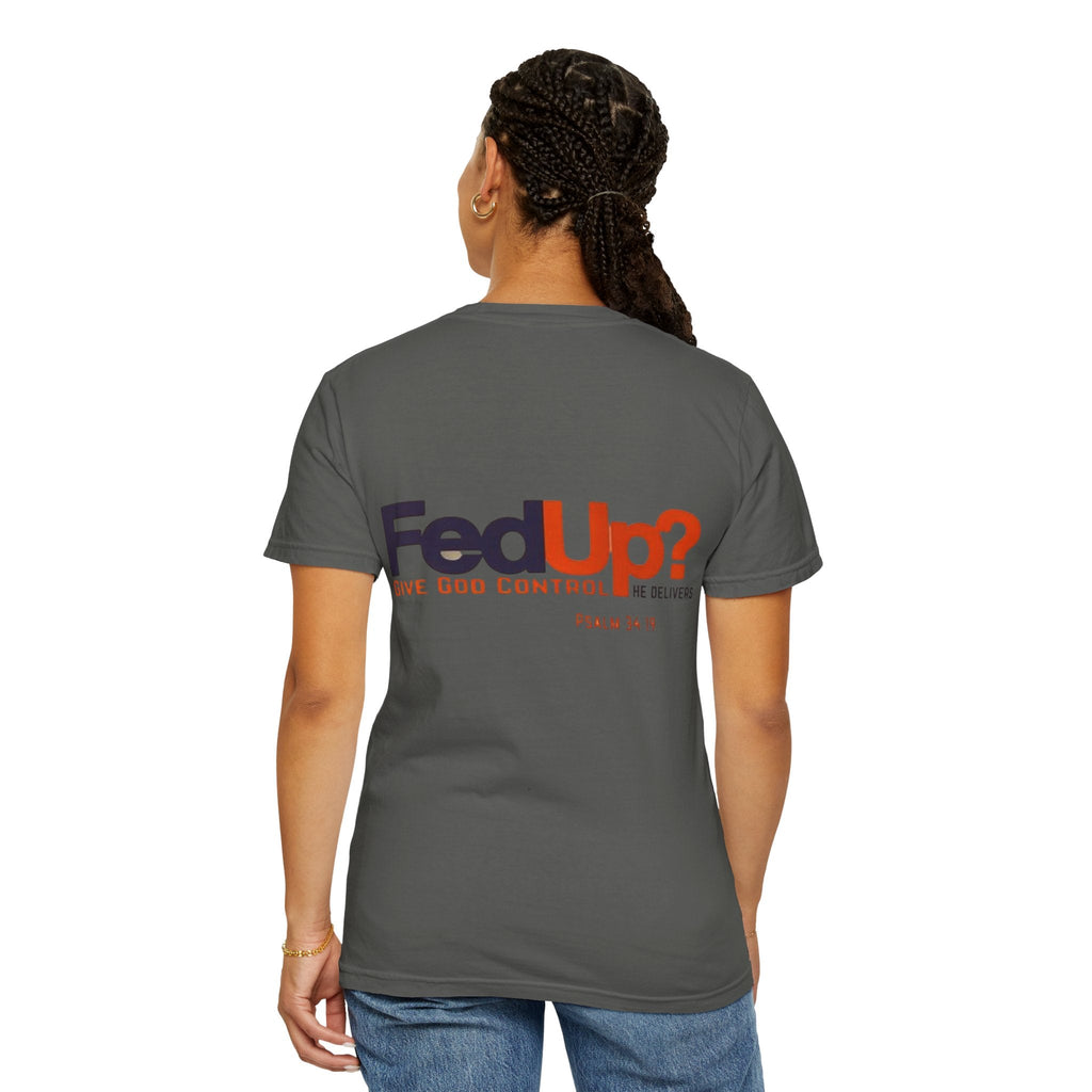 Fed Up? Give God Control, HE Delivers - Funny Christian T-shirt - Faith Parody T-shirt Printify
