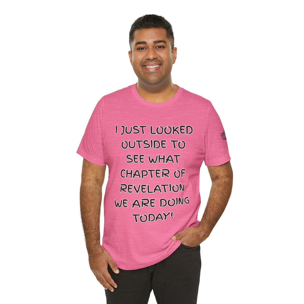What Chapter of Revelation T-shirt – I Looked Outside My Window Christian T-shirt for End Times Humor & Faith Printify