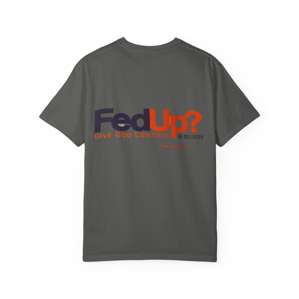 Fed Up? Give God Control, HE Delivers - Funny Christian T-shirt - Faith Parody T-shirt Printify