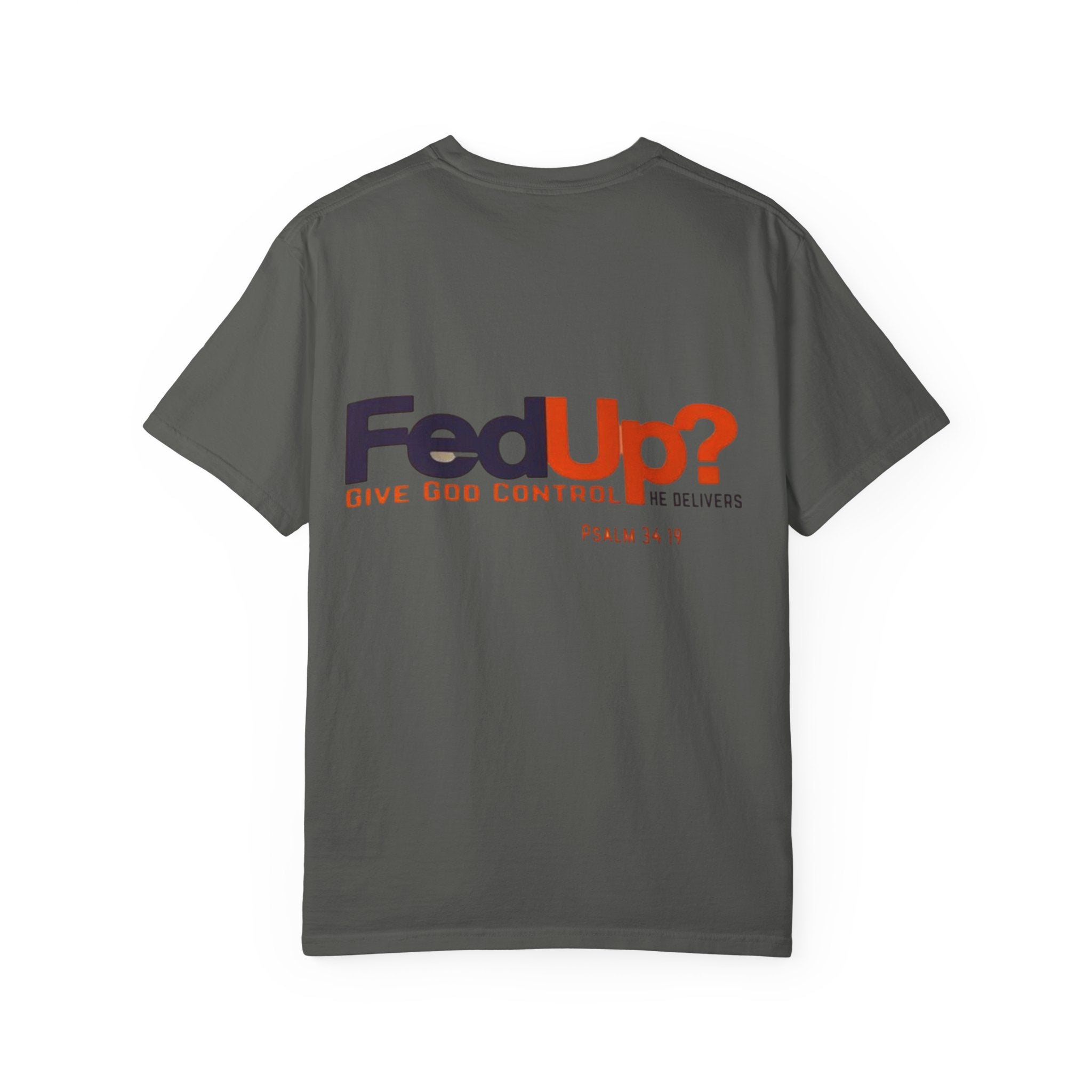 Fed Up? Give God Control, HE Delivers - Funny Christian T-shirt - Faith Parody T-shirt Printify