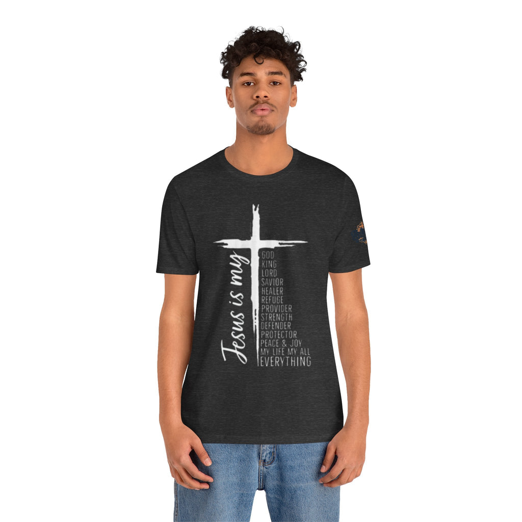 Jesus Is My Everything T-shirt – Cross List God King Lord Savior Christian T-shirt for Total Surrender Faith Printify