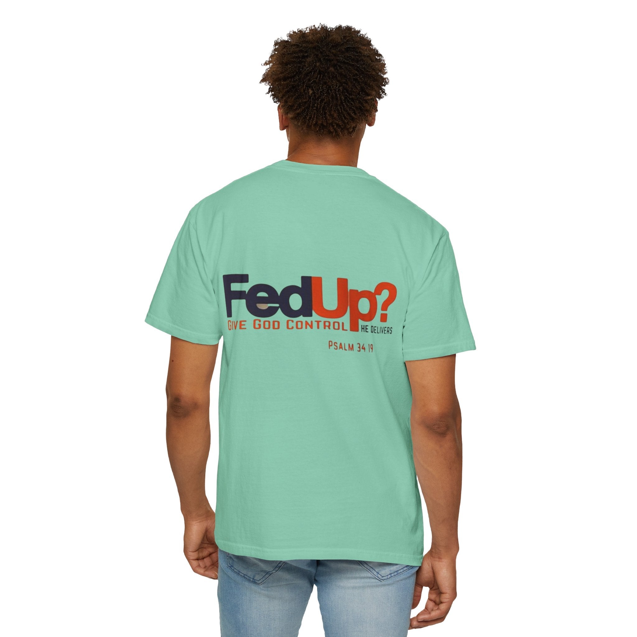 Fed Up? Give God Control, HE Delivers - Funny Christian T-shirt - Faith Parody T-shirt Printify