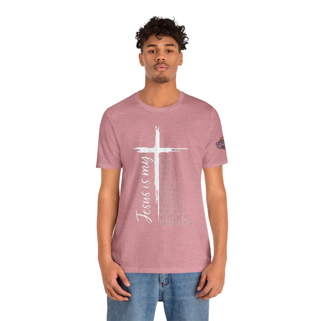 Jesus Is My Everything T-shirt – Cross List God King Lord Savior Christian T-shirt for Total Surrender Faith Printify