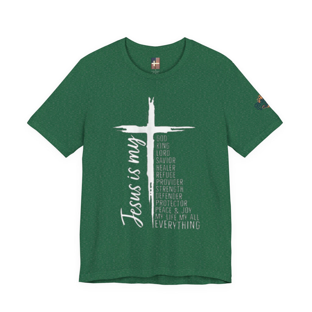 Jesus Is My Everything T-shirt – Cross List God King Lord Savior Christian T-shirt for Total Surrender Faith Printify