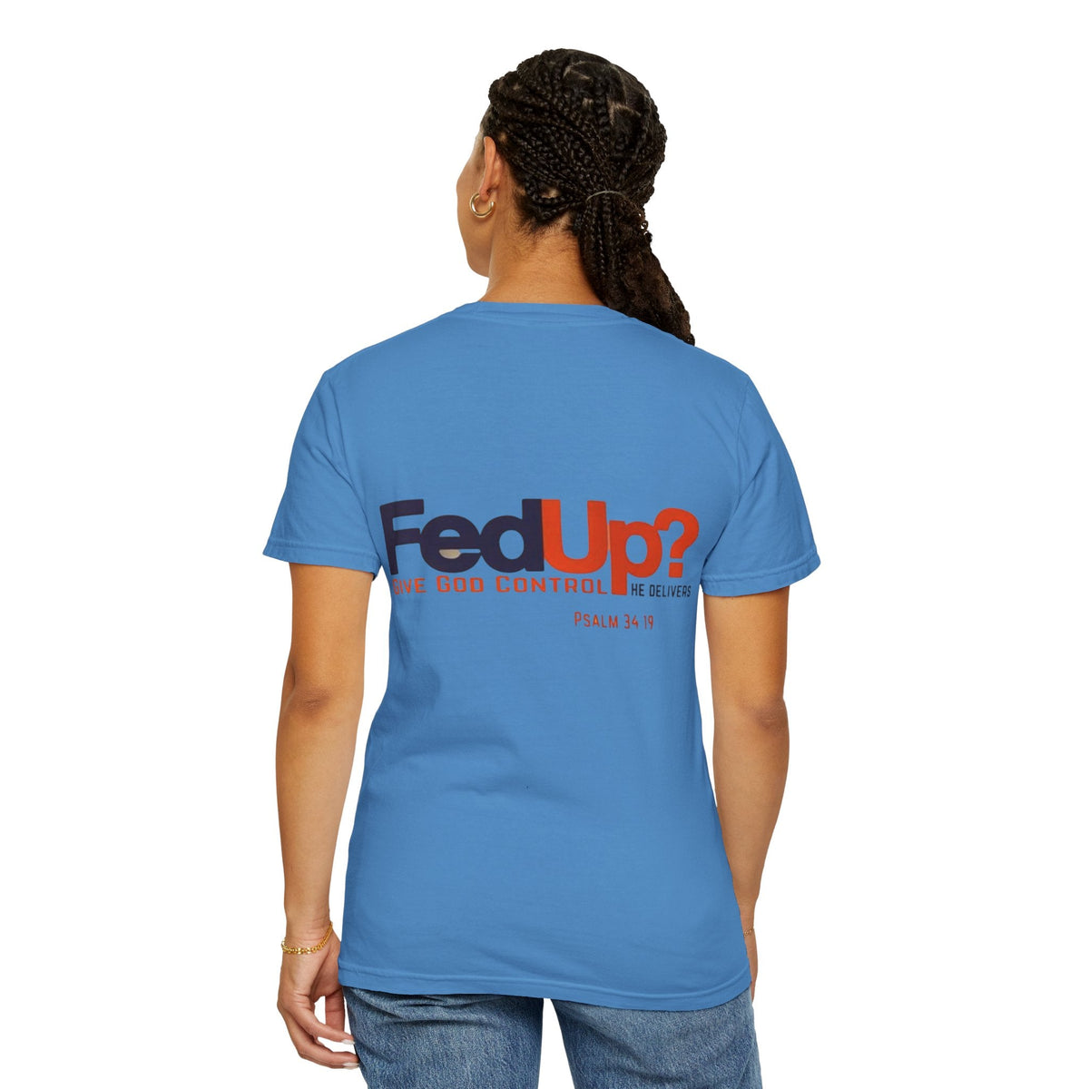 Fed Up? Give God Control, HE Delivers - Funny Christian T-shirt - Faith Parody T-shirt Printify
