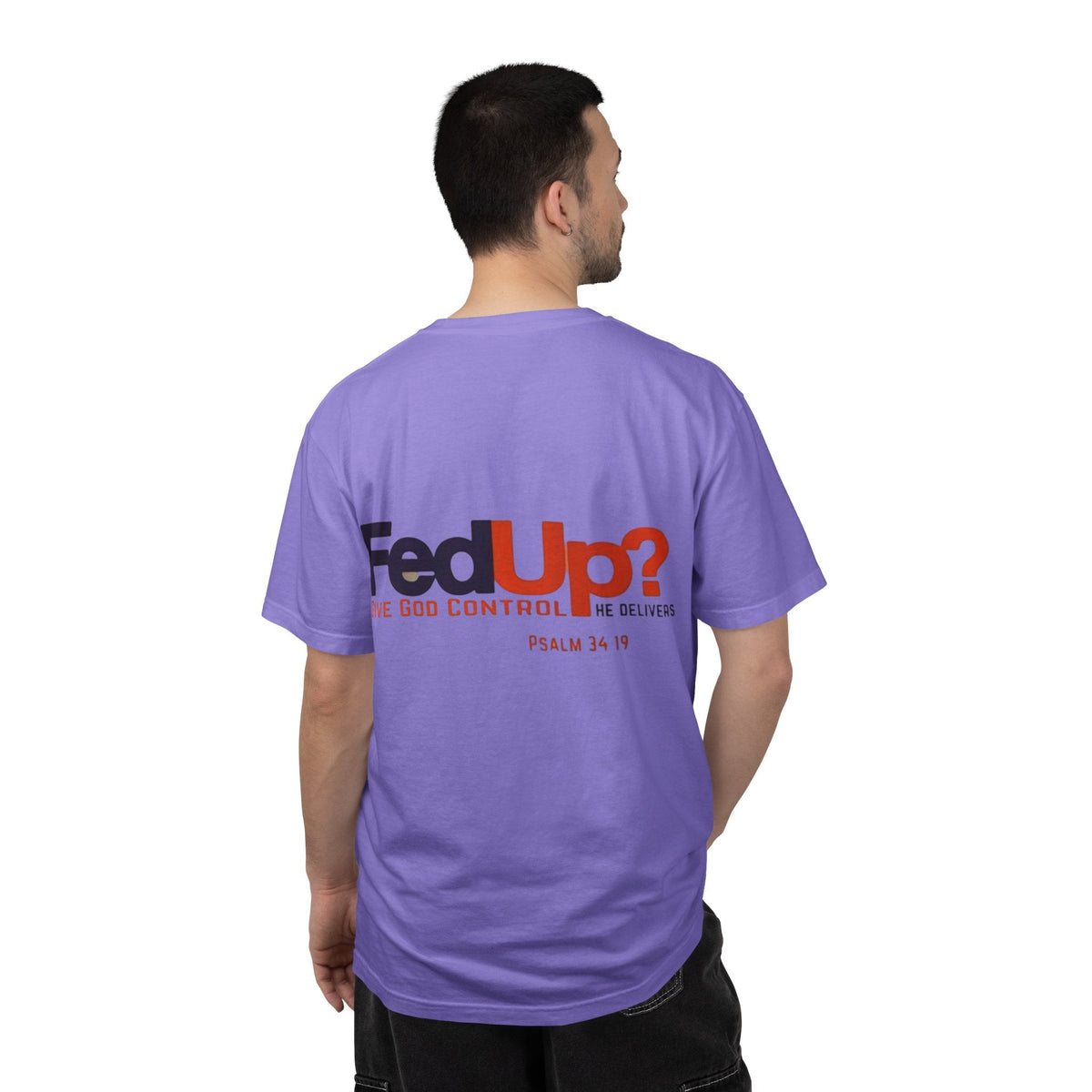 Fed Up? Give God Control, HE Delivers - Funny Christian T-shirt - Faith Parody T-shirt Printify
