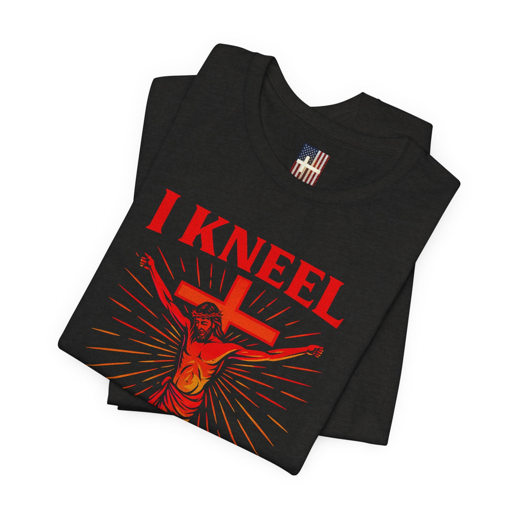 I Kneel to One Man T-shirt – Crucifixion Christian T-shirt for Unashamed Devotion & Bold Faith Printify