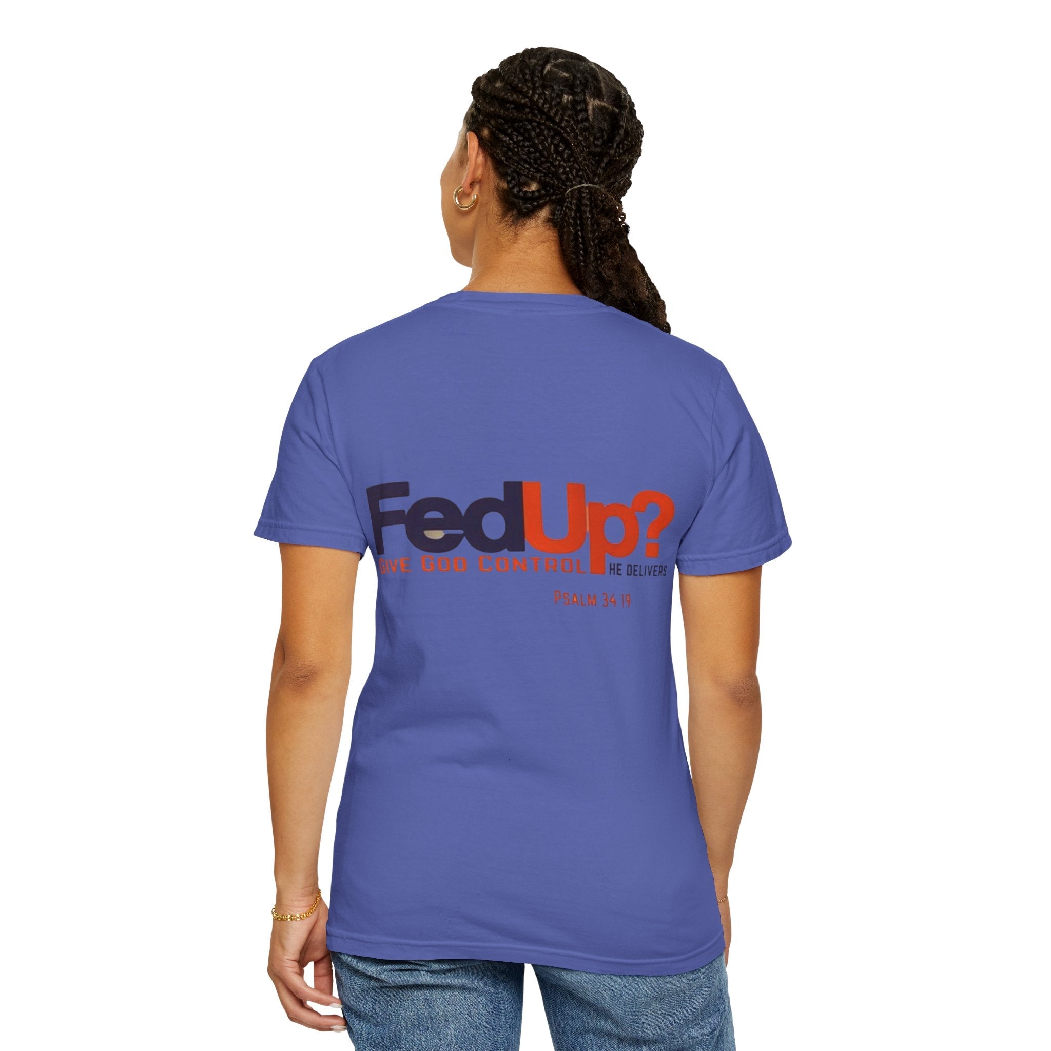Fed Up? Give God Control, HE Delivers - Funny Christian T-shirt - Faith Parody T-shirt Printify