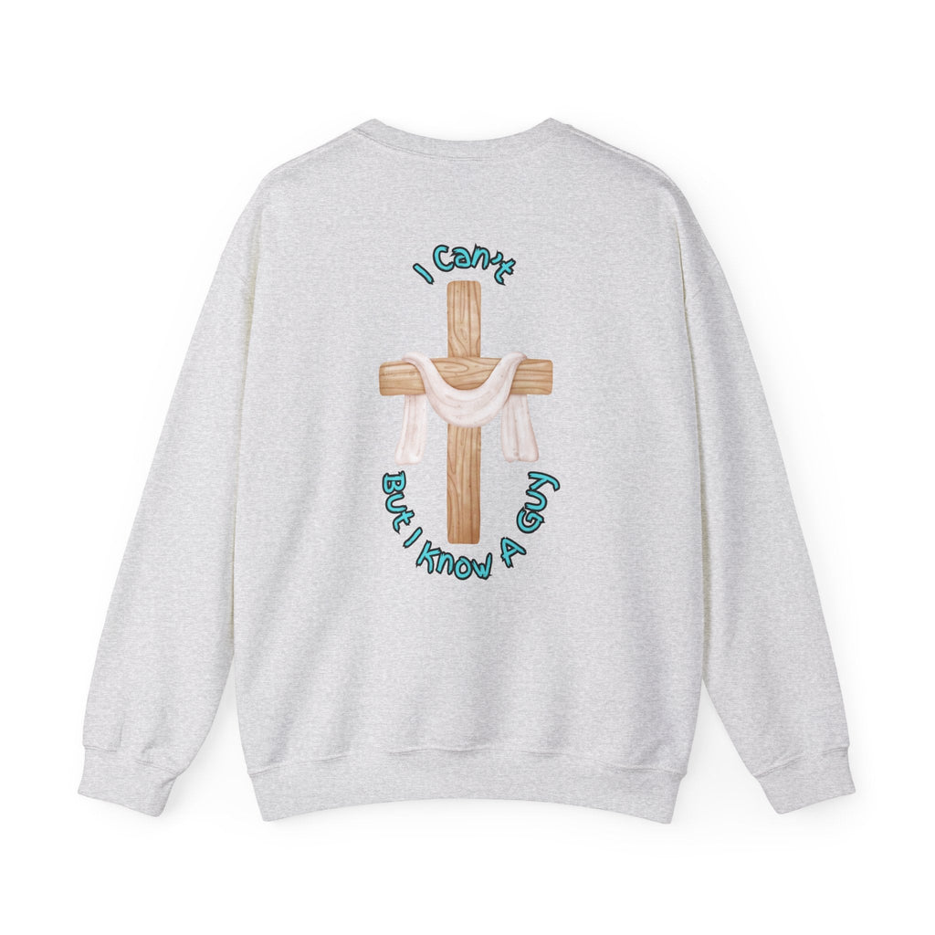 I Can’t, But I Know a Guy Sweatshirt – Jesus Cross Christian Sweatshirt for Cozy Faith Printify