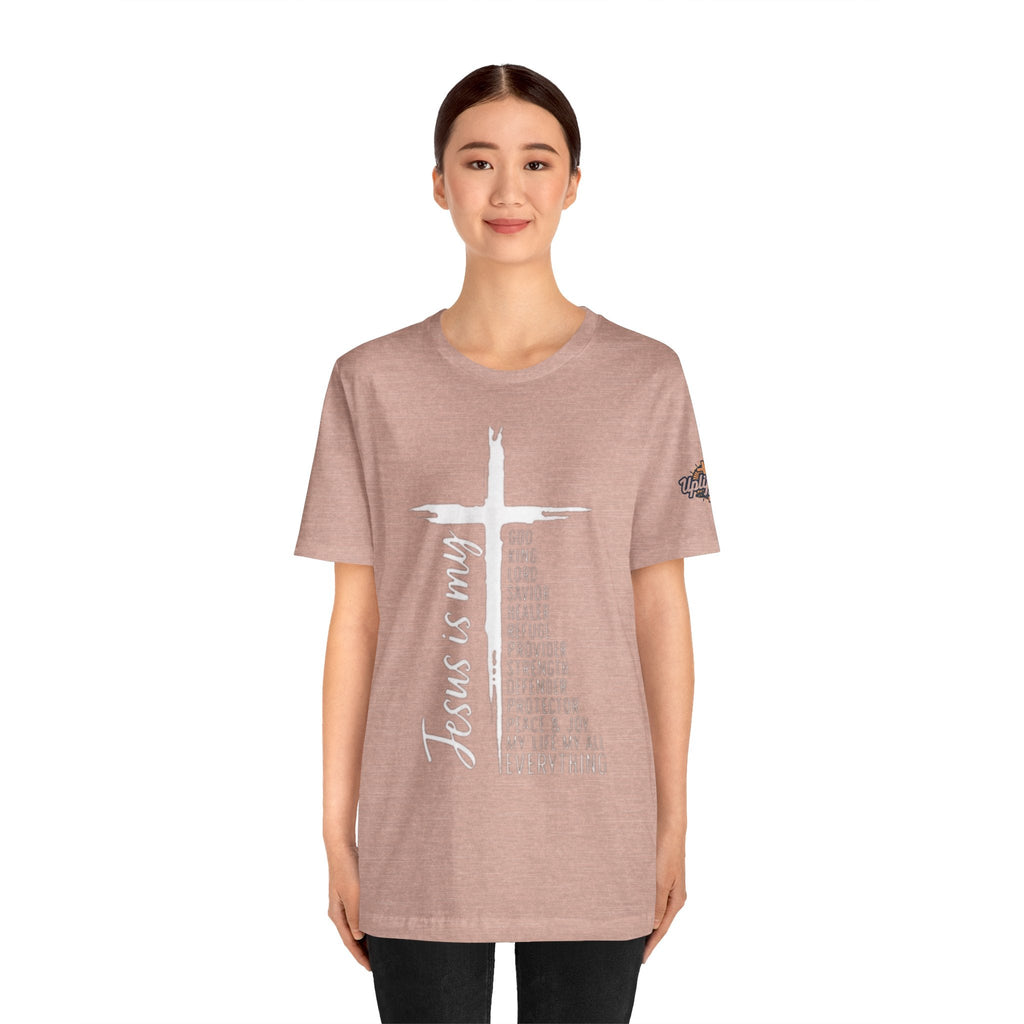 Jesus Is My Everything T-shirt – Cross List God King Lord Savior Christian T-shirt for Total Surrender Faith Printify
