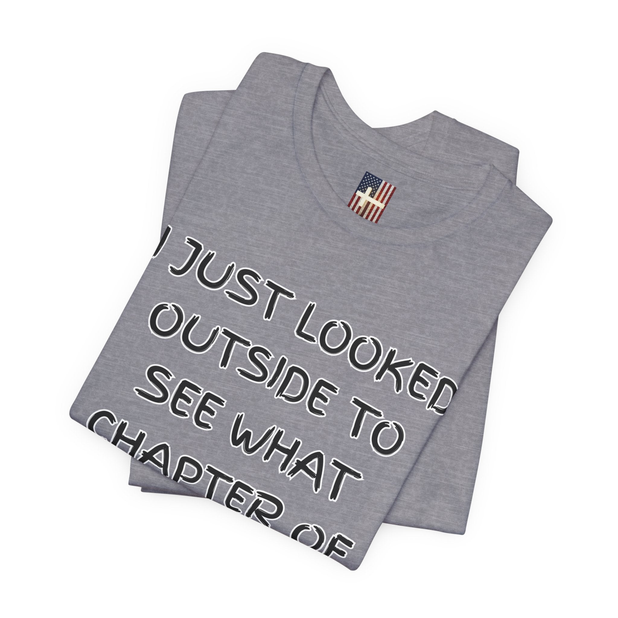 What Chapter of Revelation T-shirt – I Looked Outside My Window Christian T-shirt for End Times Humor & Faith Printify