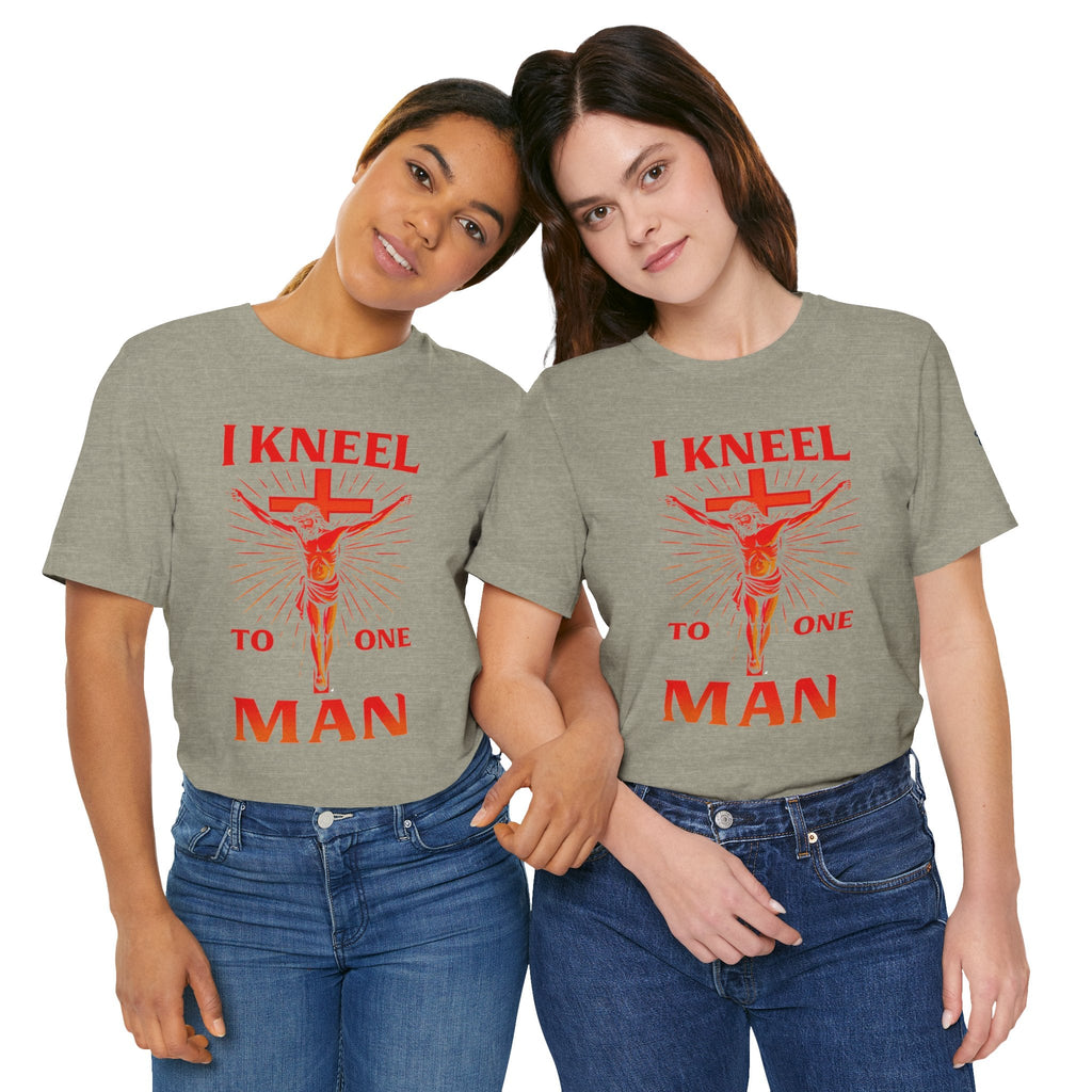 I Kneel to One Man T-shirt – Crucifixion Christian T-shirt for Unashamed Devotion & Bold Faith Printify