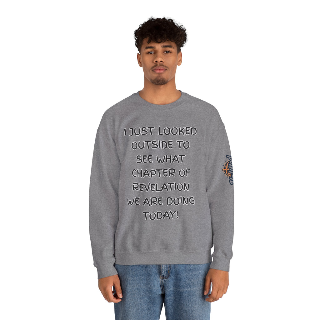What Chapter of Revelation Sweatshirt – I Looked Outside My Window Christian Sweatshirt for End Times Humor & Faith Printify