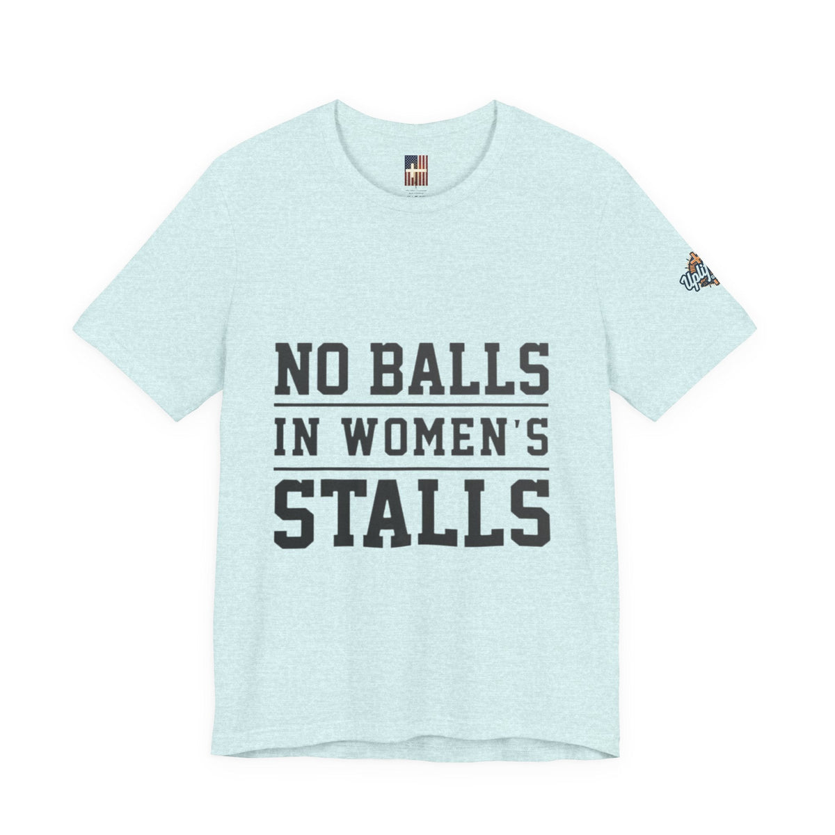 No Balls in Women's Stalls Statement T-Shirt Printify