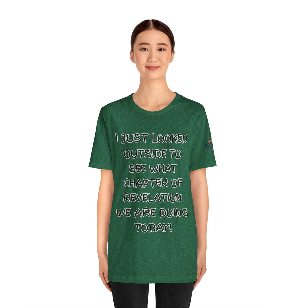 What Chapter of Revelation T-shirt – I Looked Outside My Window Christian T-shirt for End Times Humor & Faith Printify