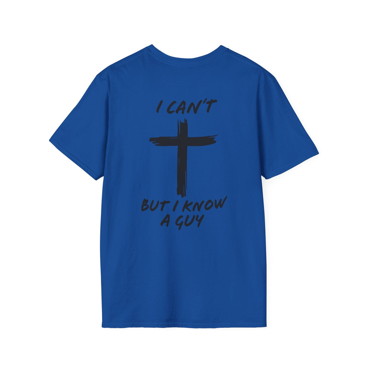 I Can't But I Know a Guy T-shirt - Funny Christian T-shirt - Jesus Cross Faith Gift Printify