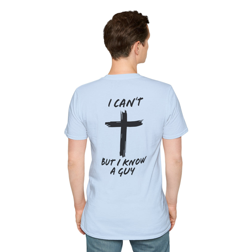 I Can't But I Know a Guy T-shirt - Funny Christian T-shirt - Jesus Cross Faith Gift Printify