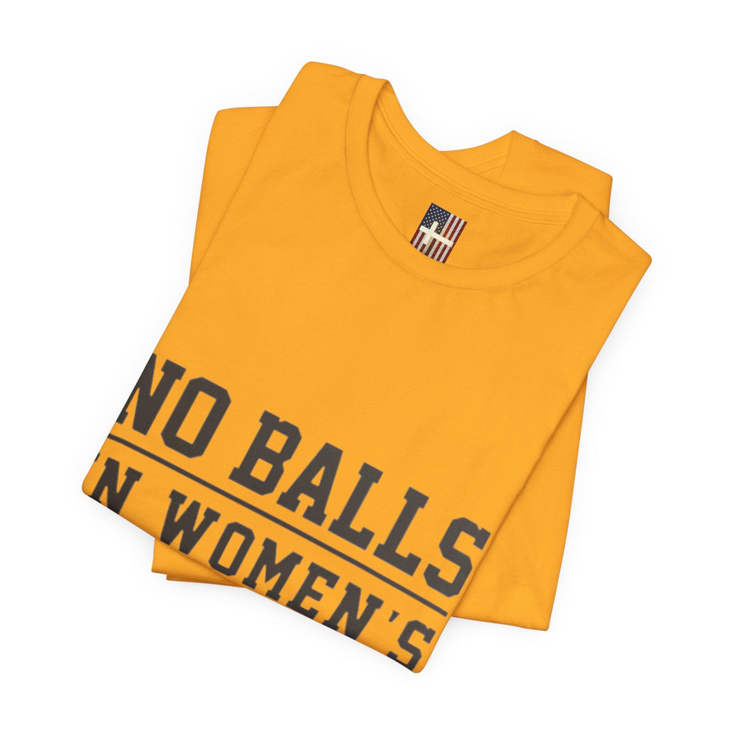No Balls in Women's Stalls Statement T-Shirt Printify