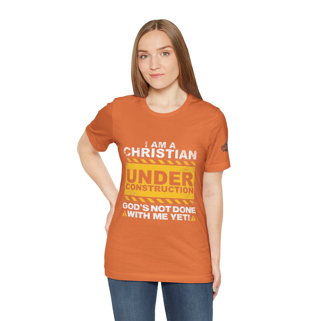 Christian Under Construction T-shirt | God Is Not Done With Me Yet T-shirt Printify