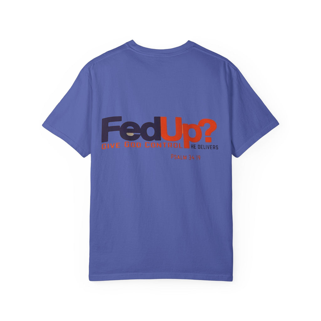 Fed Up? Give God Control, HE Delivers - Funny Christian T-shirt - Faith Parody T-shirt Printify